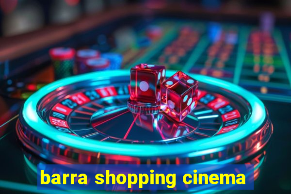 barra shopping cinema