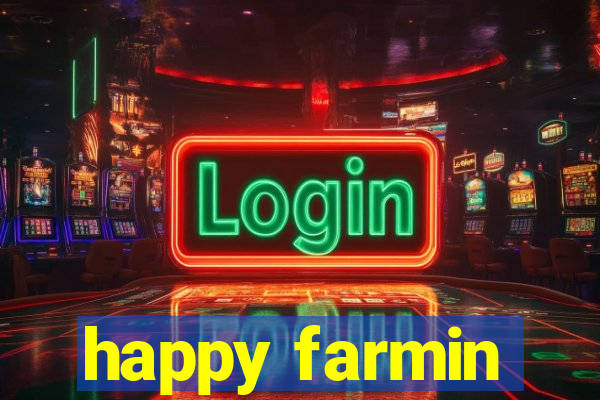 happy farmin