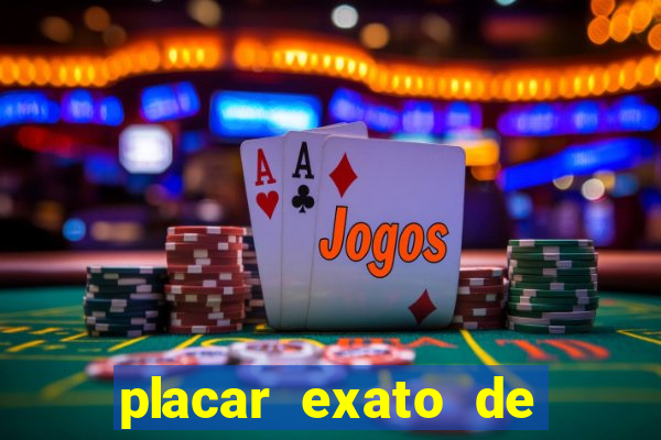 placar exato de jogos de hoje