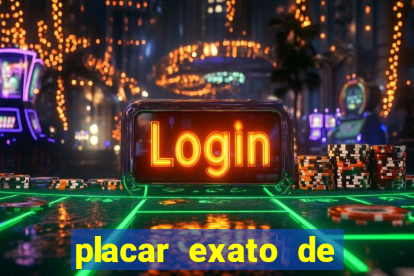 placar exato de jogos de hoje