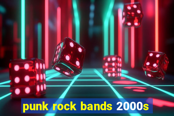 punk rock bands 2000s