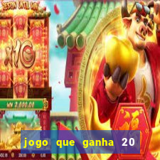 jogo que ganha 20 reais no cadastro