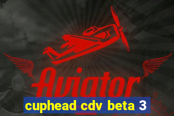 cuphead cdv beta 3