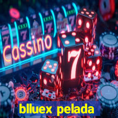 blluex pelada