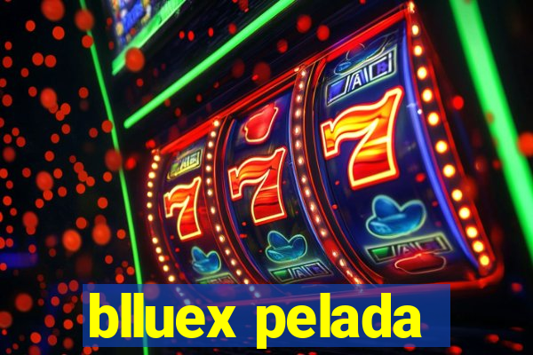 blluex pelada