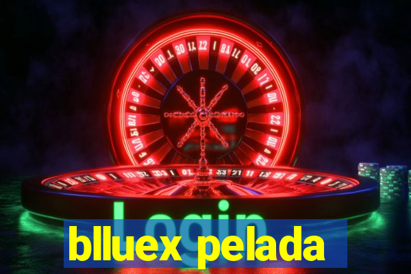 blluex pelada