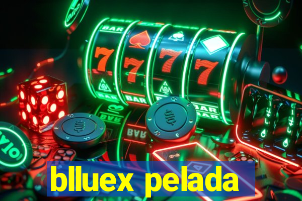 blluex pelada