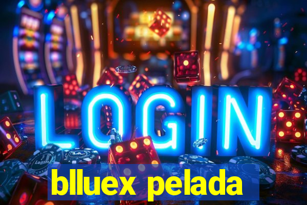 blluex pelada