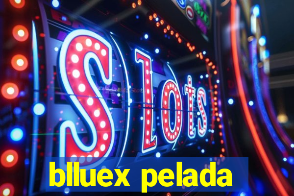 blluex pelada