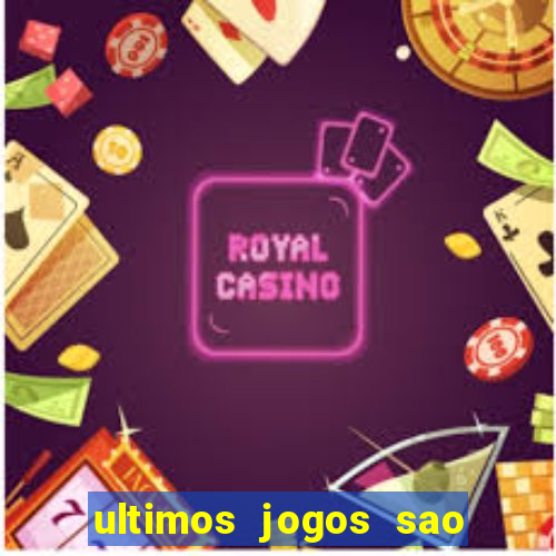 ultimos jogos sao paulo x corinthians