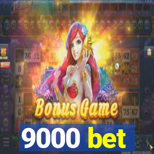 9000 bet