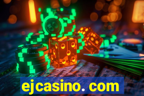 ejcasino. com