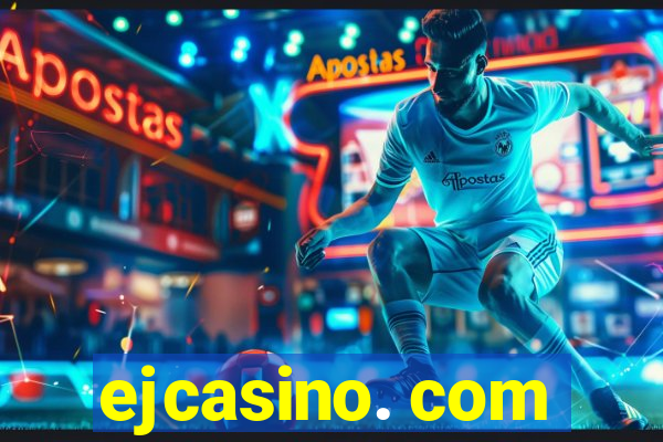 ejcasino. com