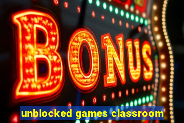 unblocked games classroom