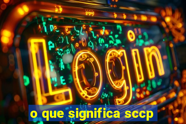 o que significa sccp