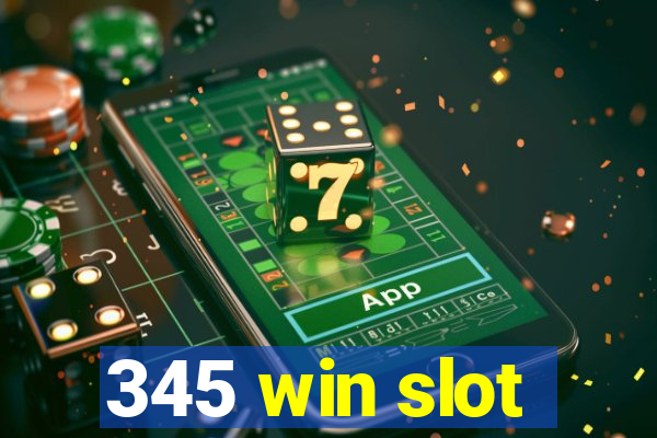 345 win slot