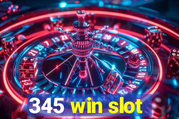 345 win slot