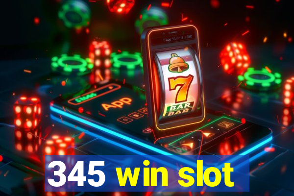 345 win slot