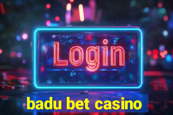 badu bet casino