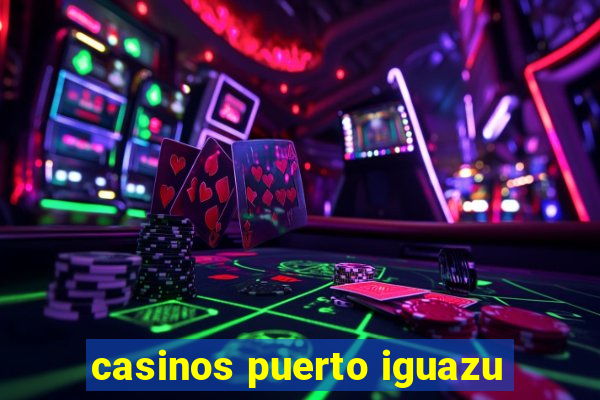 casinos puerto iguazu