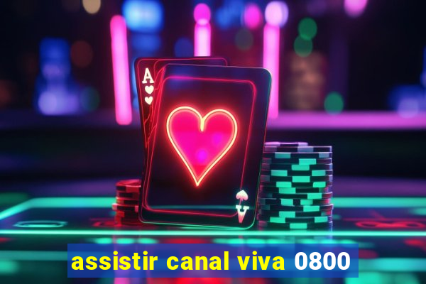 assistir canal viva 0800