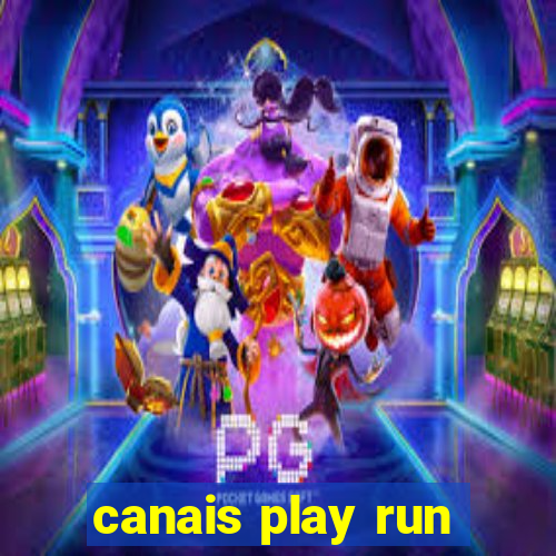 canais play run