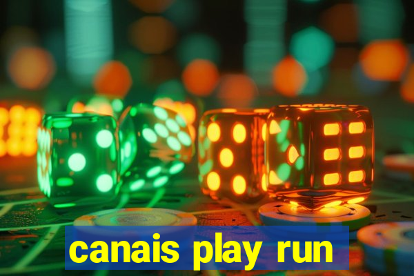 canais play run