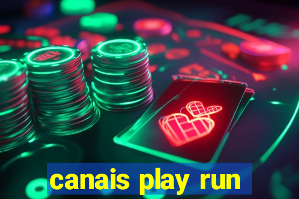 canais play run