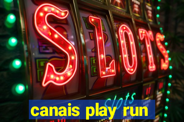 canais play run