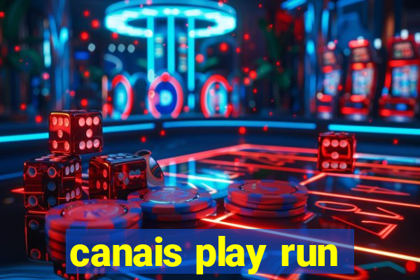 canais play run