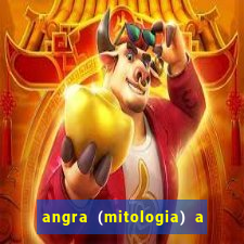 angra (mitologia) a deusa do fogo na mitologia tupi-guarani