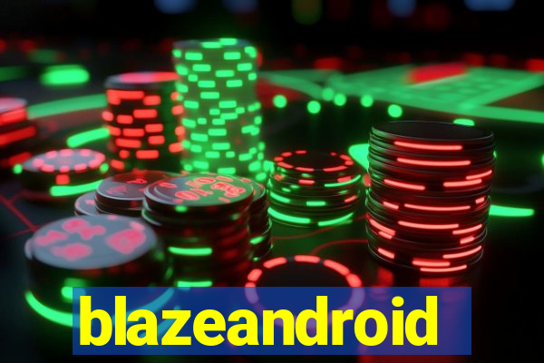 blazeandroid