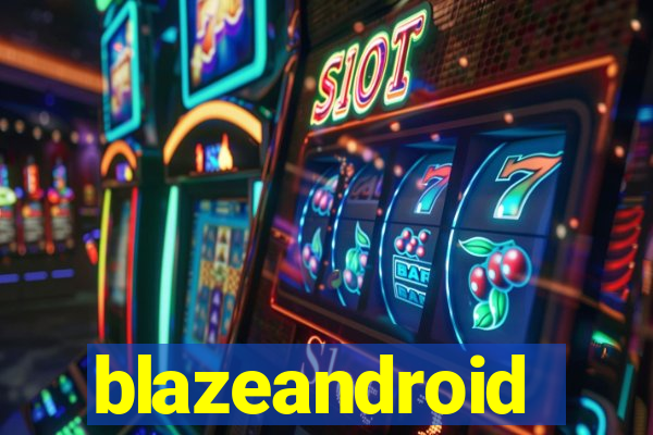 blazeandroid