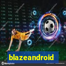 blazeandroid