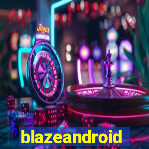 blazeandroid