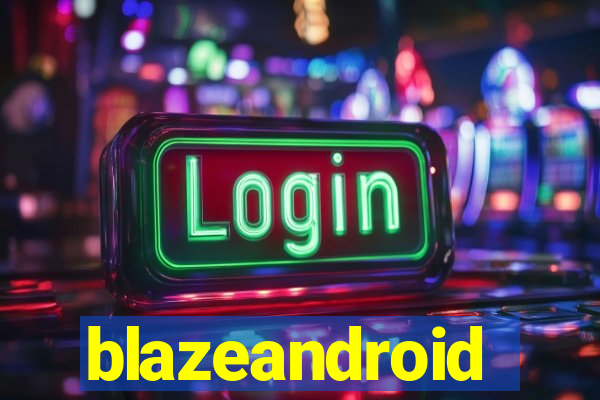 blazeandroid