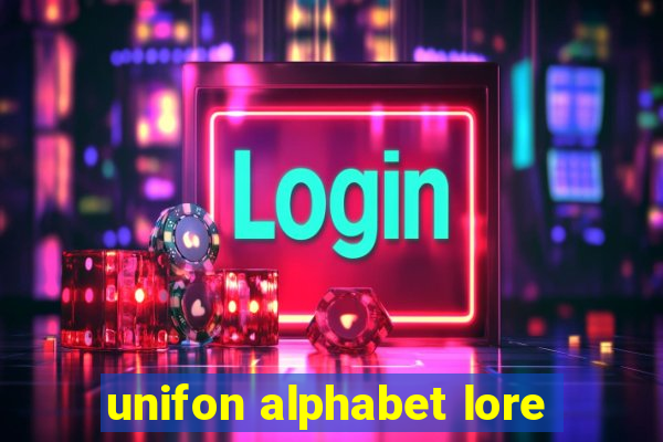 unifon alphabet lore