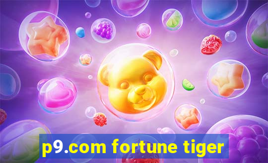 p9.com fortune tiger