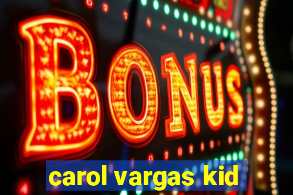 carol vargas kid