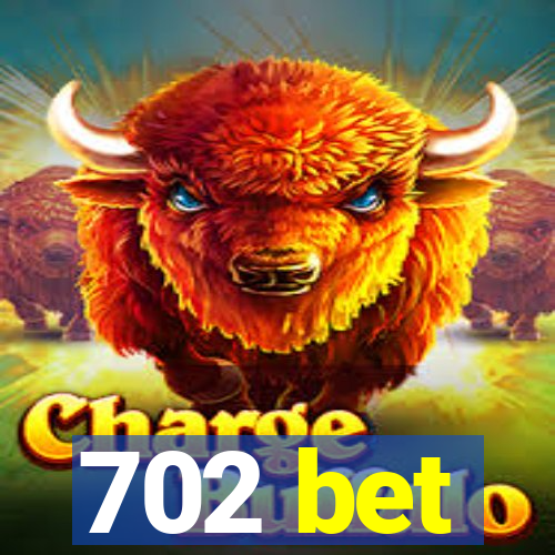 702 bet