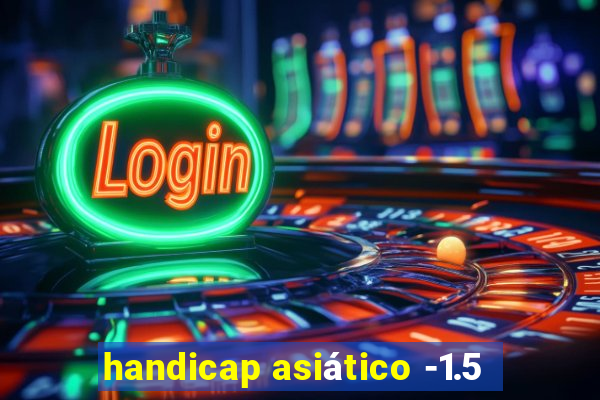 handicap asiático -1.5