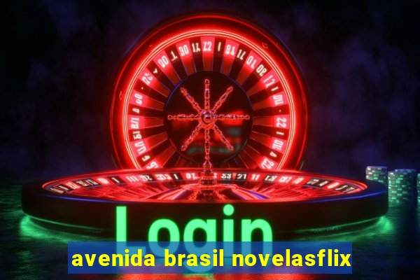 avenida brasil novelasflix