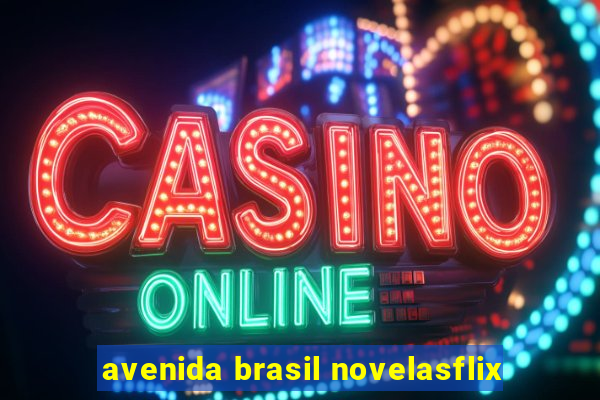 avenida brasil novelasflix