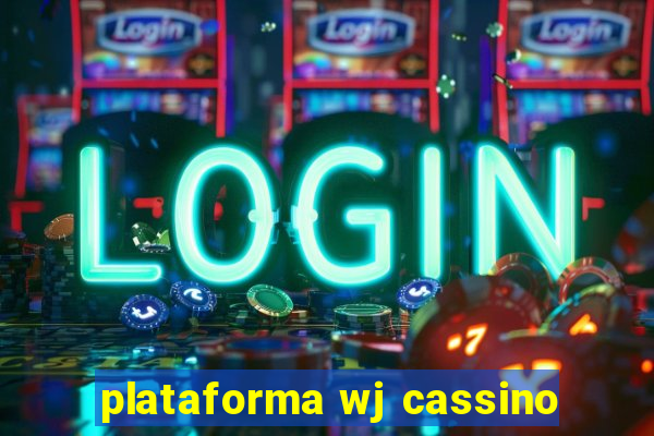 plataforma wj cassino