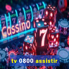 tv 0800 assistir