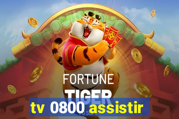 tv 0800 assistir