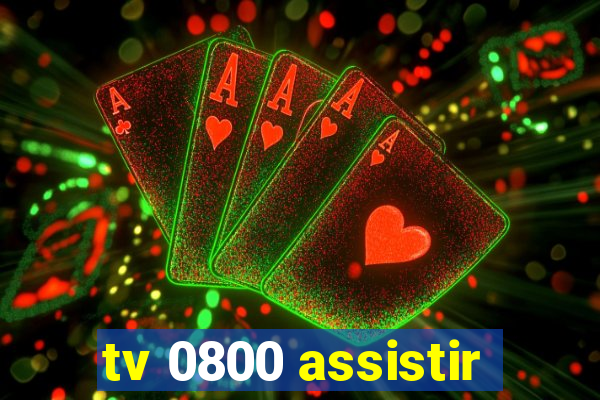 tv 0800 assistir