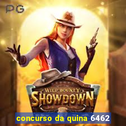 concurso da quina 6462