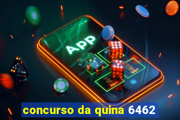 concurso da quina 6462