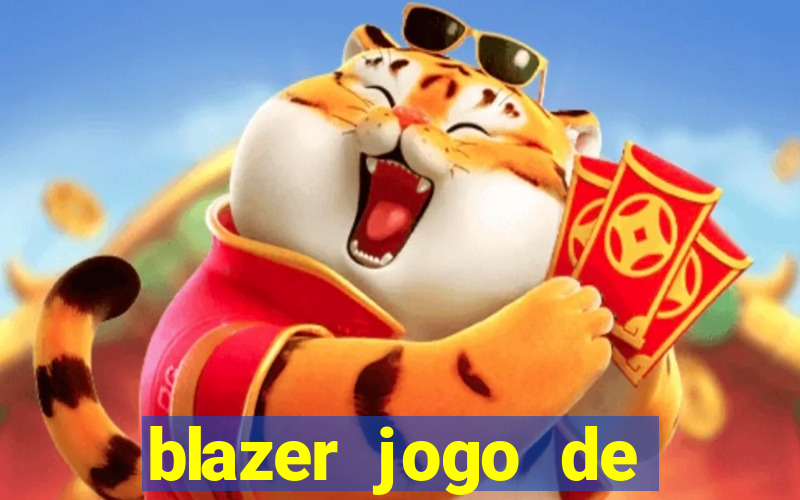 blazer jogo de ganhar dinheiro